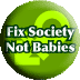 Fix Society Not Babies