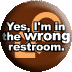 Yes, I'm in the Wrong Restroom